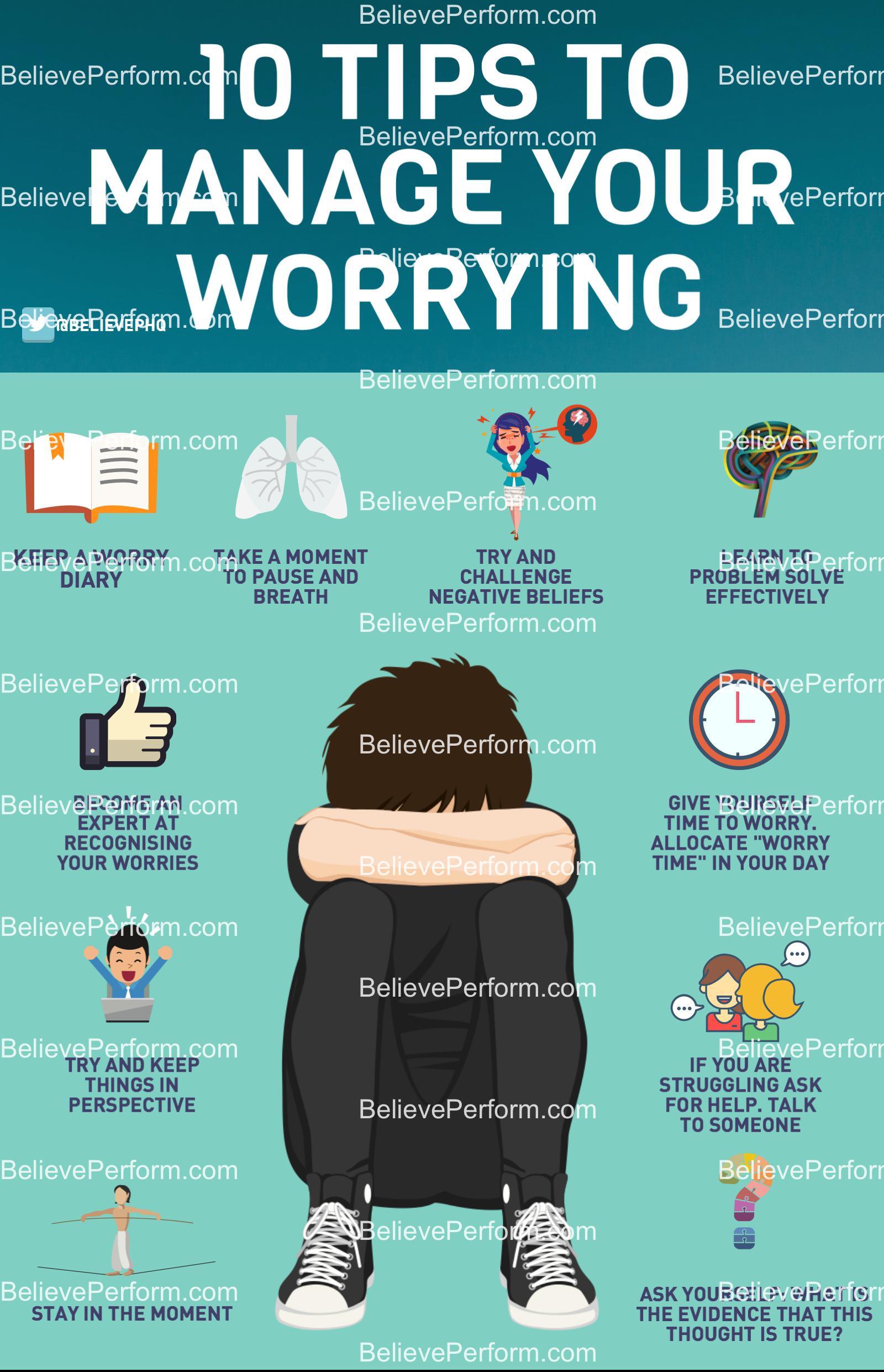 10 Tips To Manage Your Worrying BelievePerform The UK s Leading 